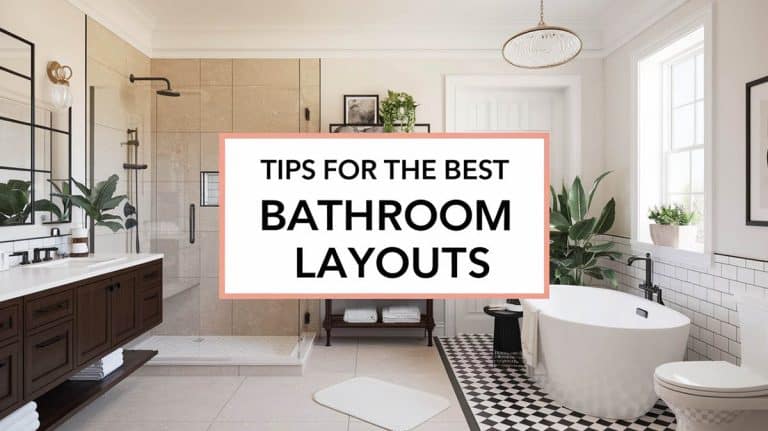 Tips for The Best Bathroom Layouts: Design Ideas